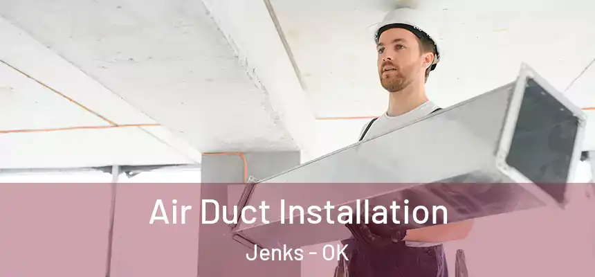 Air Duct Installation Jenks - OK