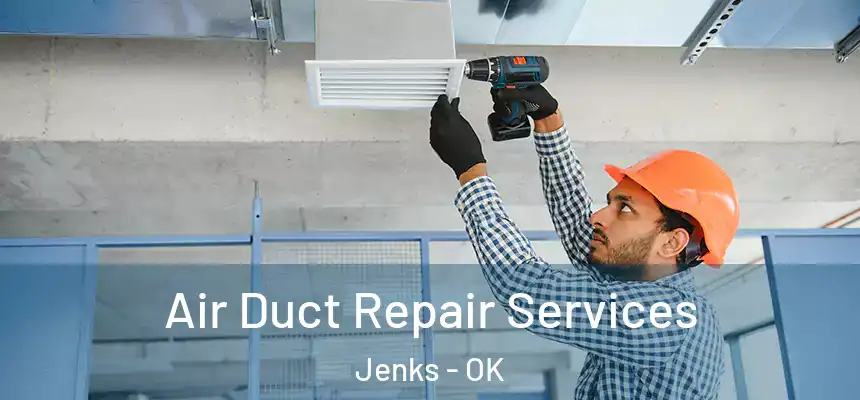 Air Duct Repair Services Jenks - OK