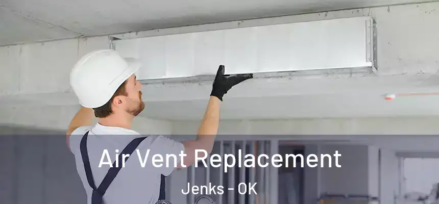 Air Vent Replacement Jenks - OK