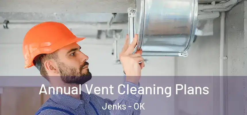Annual Vent Cleaning Plans Jenks - OK