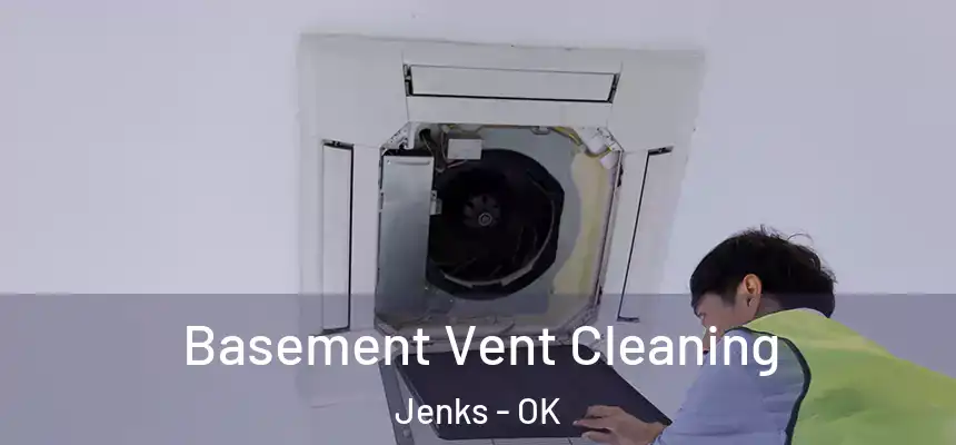 Basement Vent Cleaning Jenks - OK