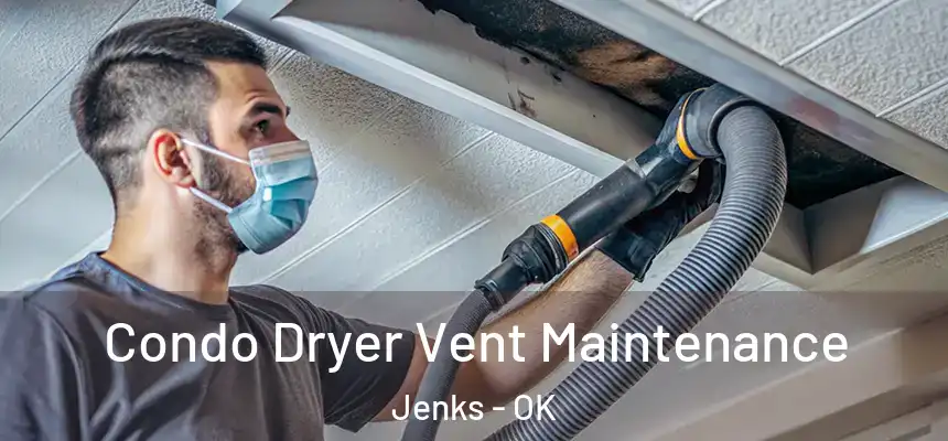  Condo Dryer Vent Maintenance Jenks - OK