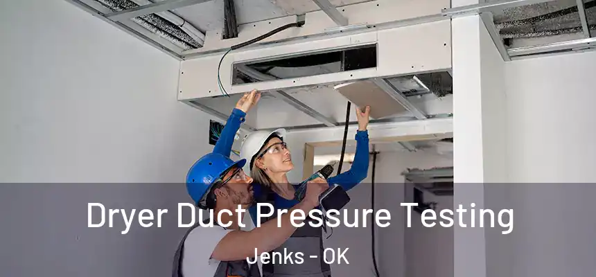  Dryer Duct Pressure Testing Jenks - OK