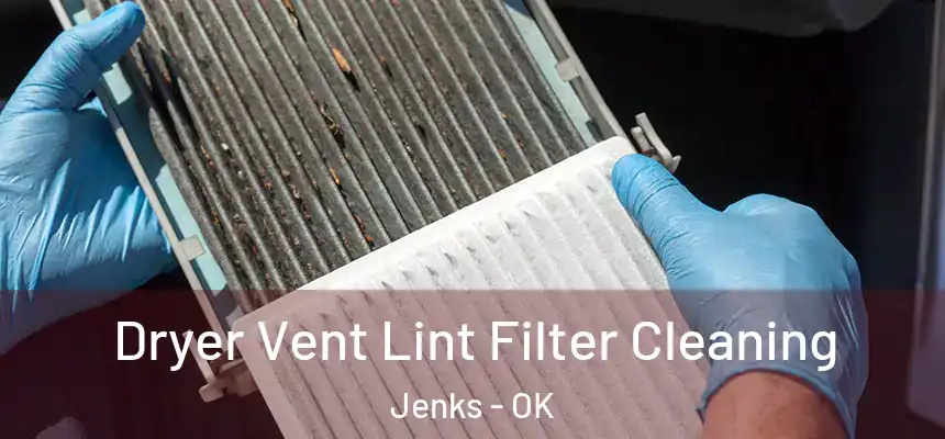  Dryer Vent Lint Filter Cleaning Jenks - OK