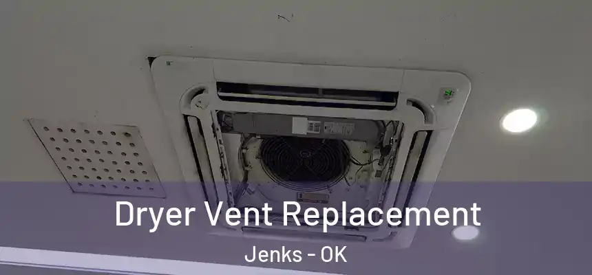 Dryer Vent Replacement Jenks - OK