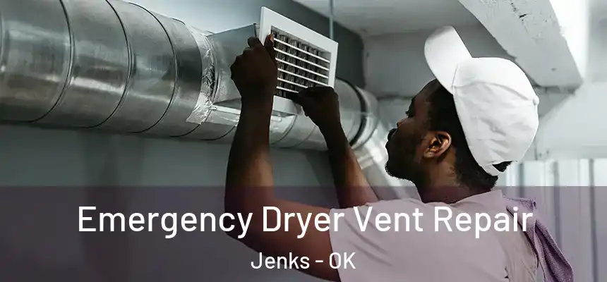  Emergency Dryer Vent Repair Jenks - OK