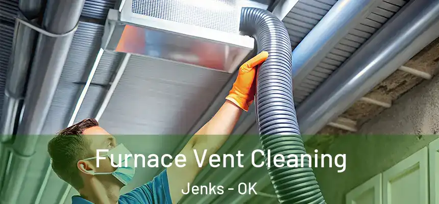  Furnace Vent Cleaning Jenks - OK