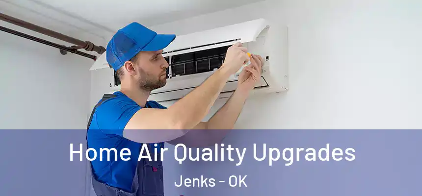  Home Air Quality Upgrades Jenks - OK