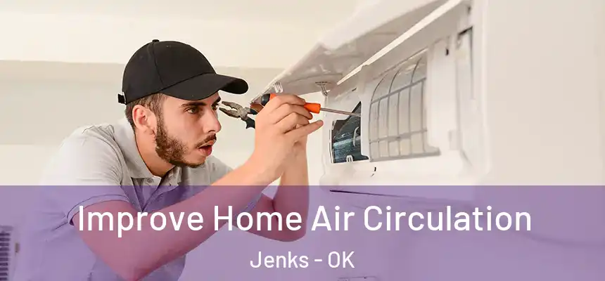 Improve Home Air Circulation Jenks - OK