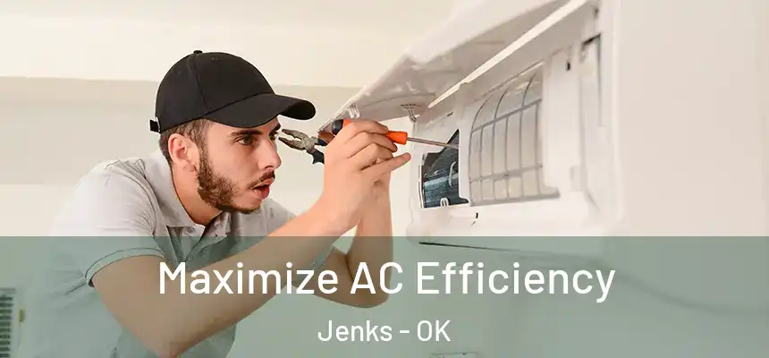 Maximize AC Efficiency Jenks - OK
