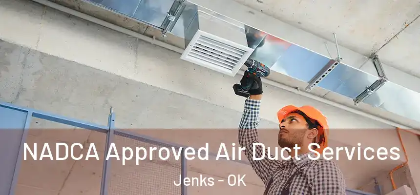 NADCA Approved Air Duct Services Jenks - OK