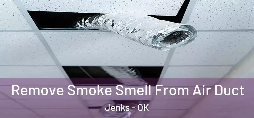 Remove Smoke Smell From Air Duct Jenks - OK