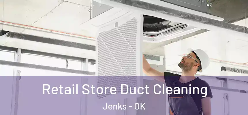 Retail Store Duct Cleaning Jenks - OK