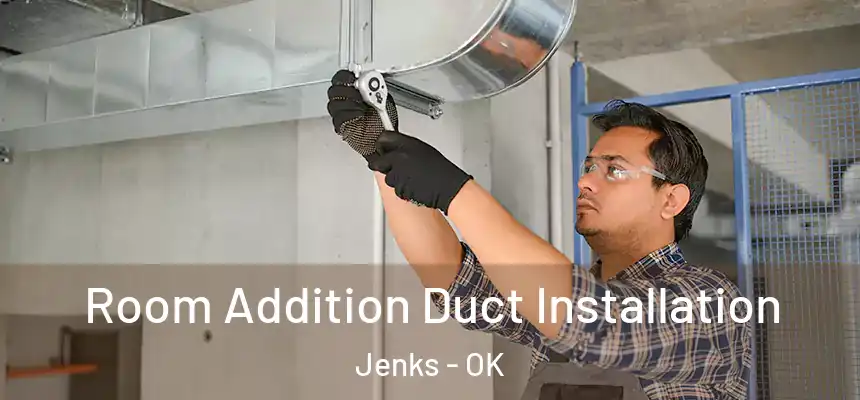  Room Addition Duct Installation Jenks - OK