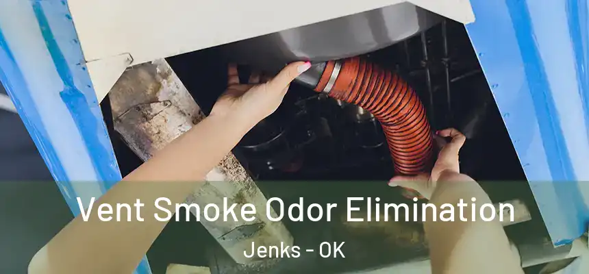 Vent Smoke Odor Elimination Jenks - OK