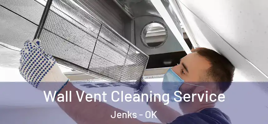 Wall Vent Cleaning Service Jenks - OK